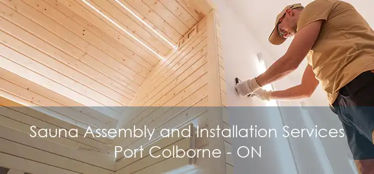 Sauna Assembly and Installation Services Port Colborne - ON