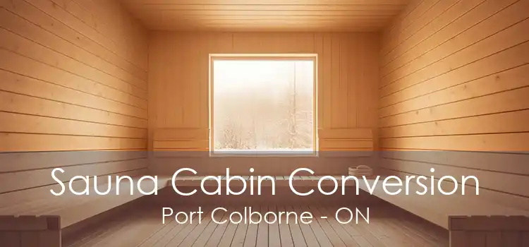 Sauna Cabin Conversion Port Colborne - ON