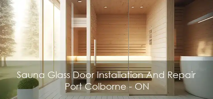 Sauna Glass Door Installation And Repair Port Colborne - ON