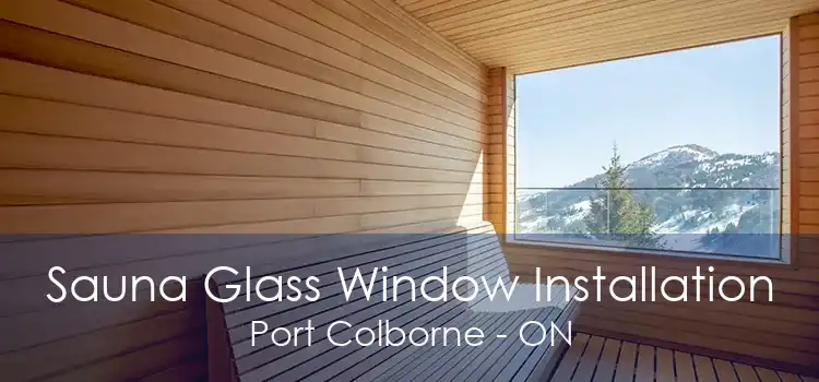 Sauna Glass Window Installation Port Colborne - ON